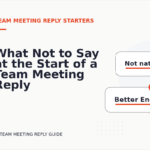 What Not to Say at the Start of a Team Meeting Reply