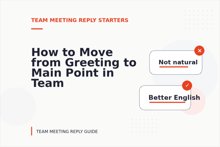 How to Move from Greeting to Main Point in Team Meeting Reply English