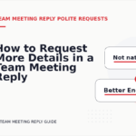 How to Request More Details in a Team Meeting Reply