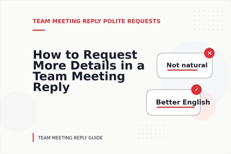 How to Request More Details in a Team Meeting Reply