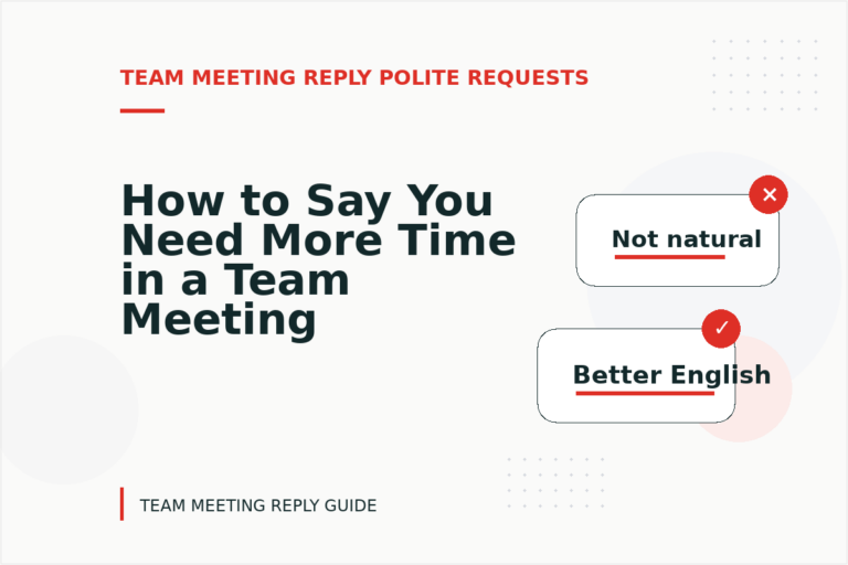 How to Say You Need More Time in a Team Meeting Reply How to Say You Need More Time in a Team Meeting Reply