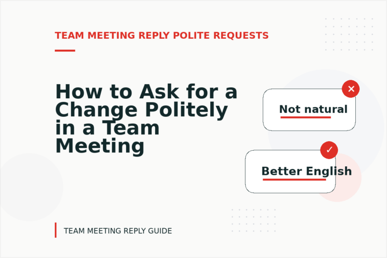 How to Ask for a Change Politely in a Team Meeting Reply How to Ask for a Change Politely in a Team Meeting Reply