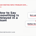 How to Say Something Is Delayed in a Team Meeting Reply
