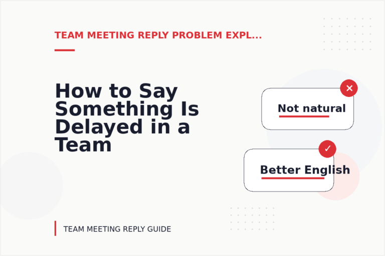 How to Say Something Is Delayed in a Team Meeting Reply
