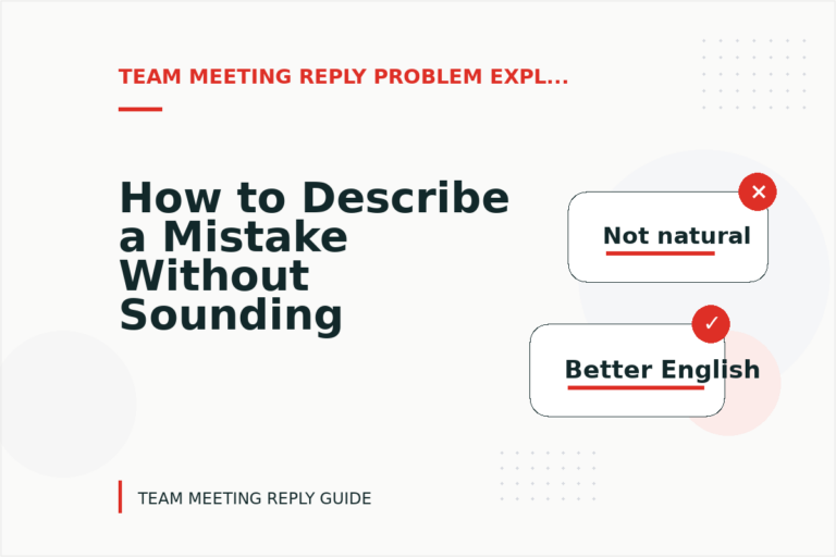 How to Describe a Mistake Without Sounding Rude in Team Meeting Reply English