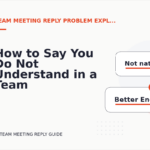 How to Say You Do Not Understand in a Team Meeting Reply