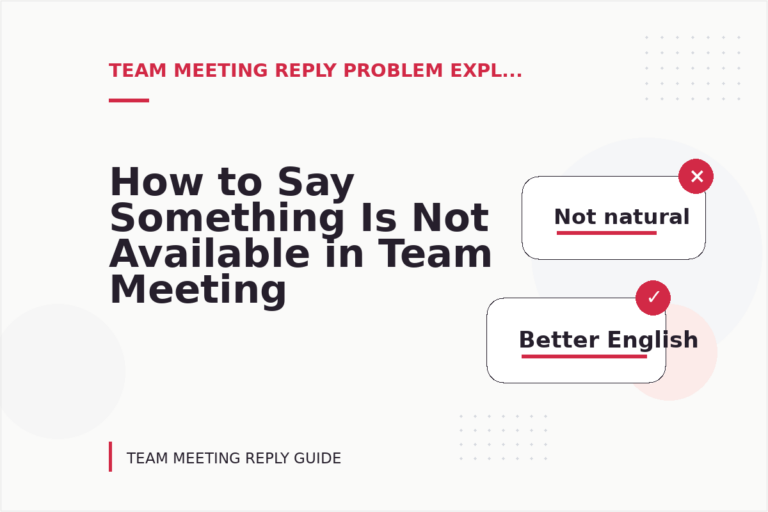 How to Say Something Is Not Available in Team Meeting Reply English