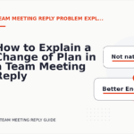 How to Explain a Change of Plan in a Team Meeting Reply