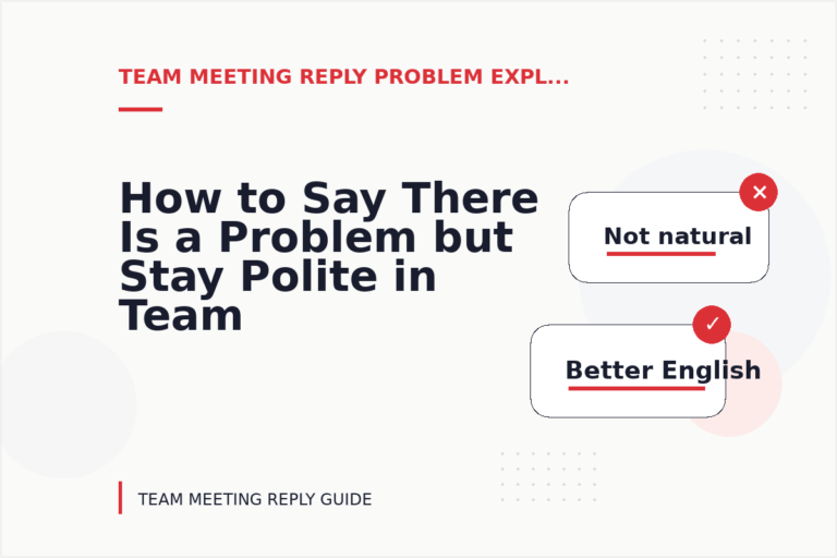 How to Say There Is a Problem but Stay Polite in Team Meeting Reply English