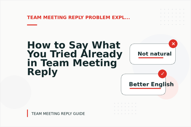 How to Say What You Tried Already in Team Meeting Reply English