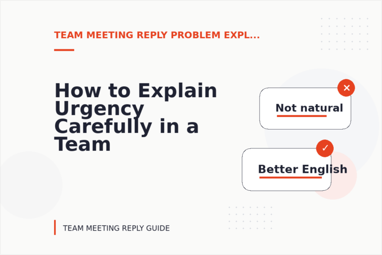 How to Explain Urgency Carefully in a Team Meeting Reply