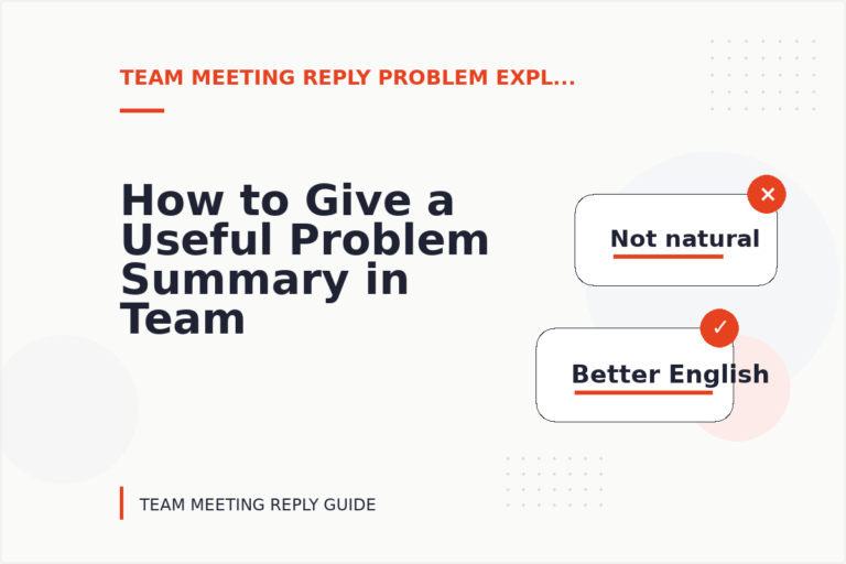 How to Give a Useful Problem Summary in Team Meeting Reply English