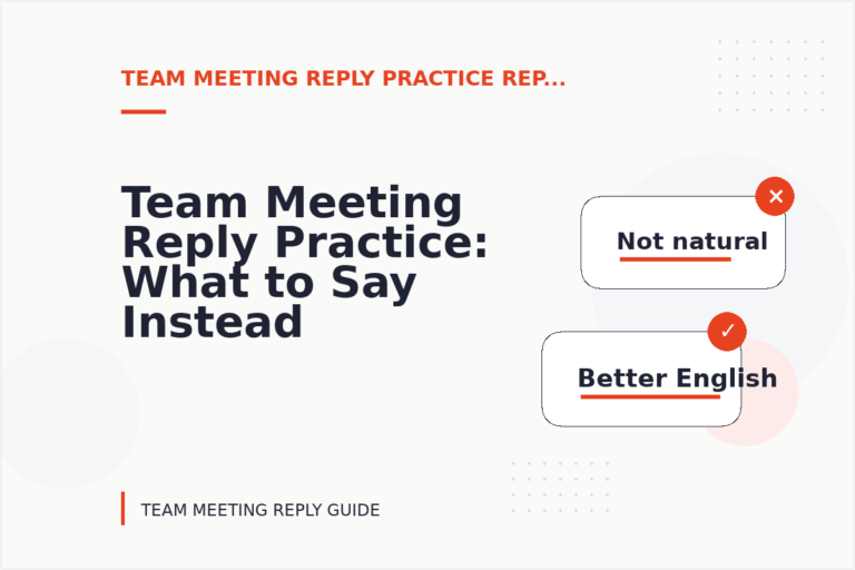 Team Meeting Reply Practice: What to Say Instead