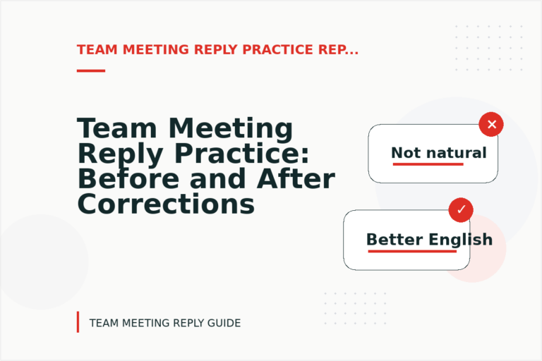 Team Meeting Reply Practice: Before and After Corrections