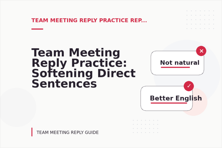 Team Meeting Reply Practice: Softening Direct Sentences